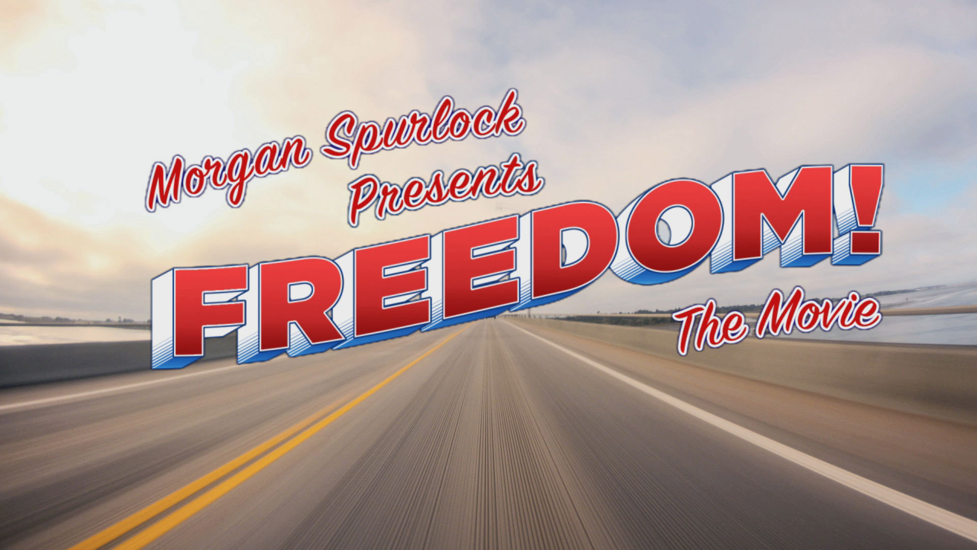 Morgan Spurlock Presents: Freedom! The Movie